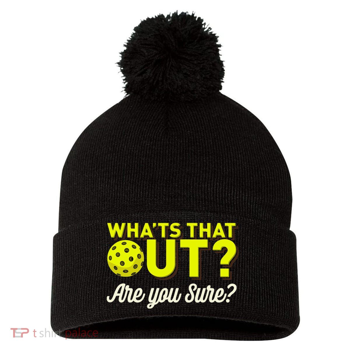Was That Out? Are You Sure? For Pickleball Players Pom Pom 12in Knit Beanie
