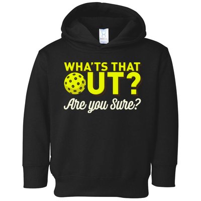 Was That Out? Are You Sure? For Pickleball Players Toddler Hoodie