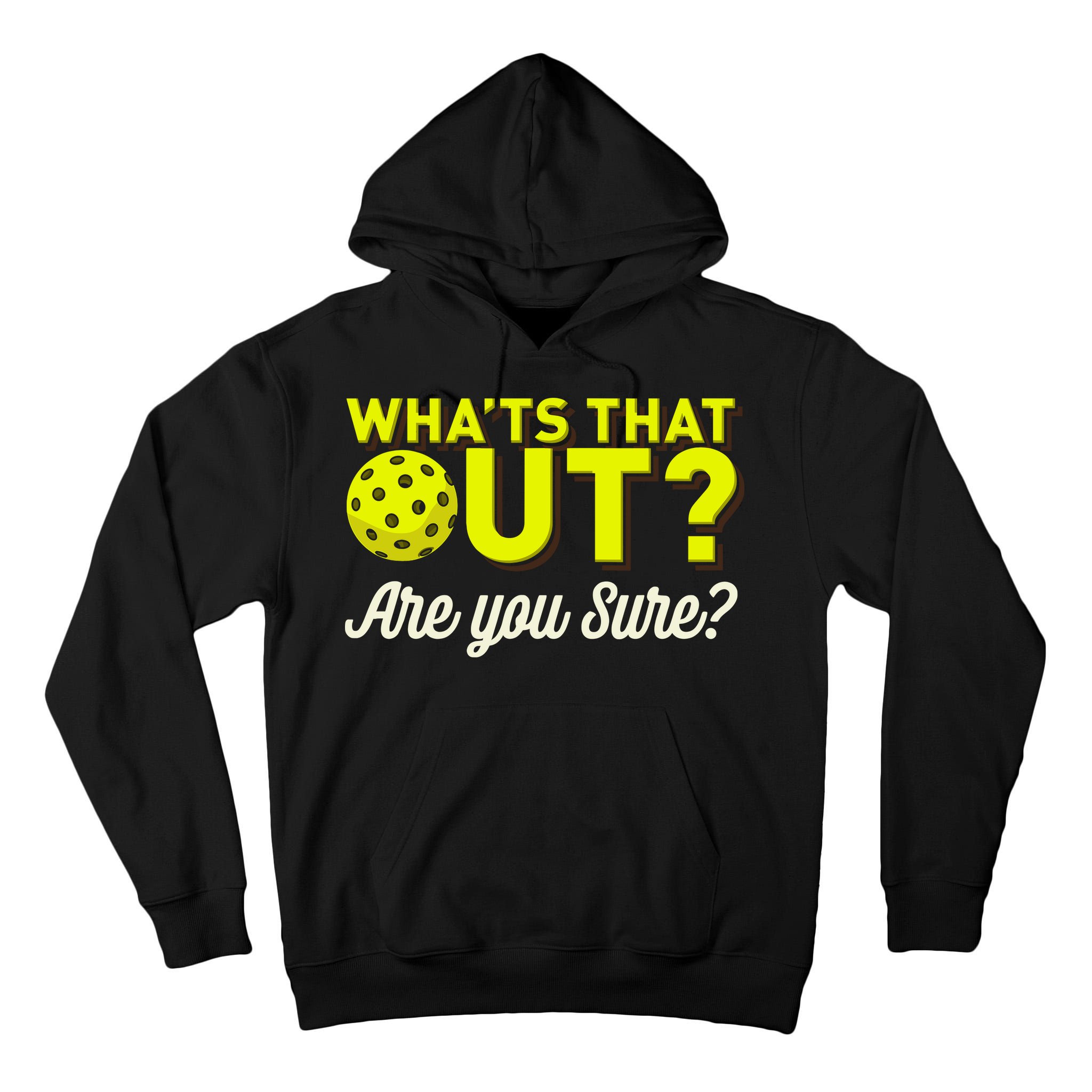 Was That Out? Are You Sure? For Pickleball Players Tall Hoodie