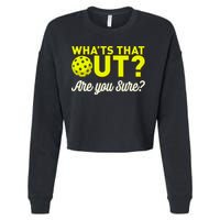 Was That Out? Are You Sure? For Pickleball Players Cropped Pullover Crew