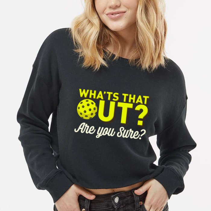 Was That Out? Are You Sure? For Pickleball Players Cropped Pullover Crew