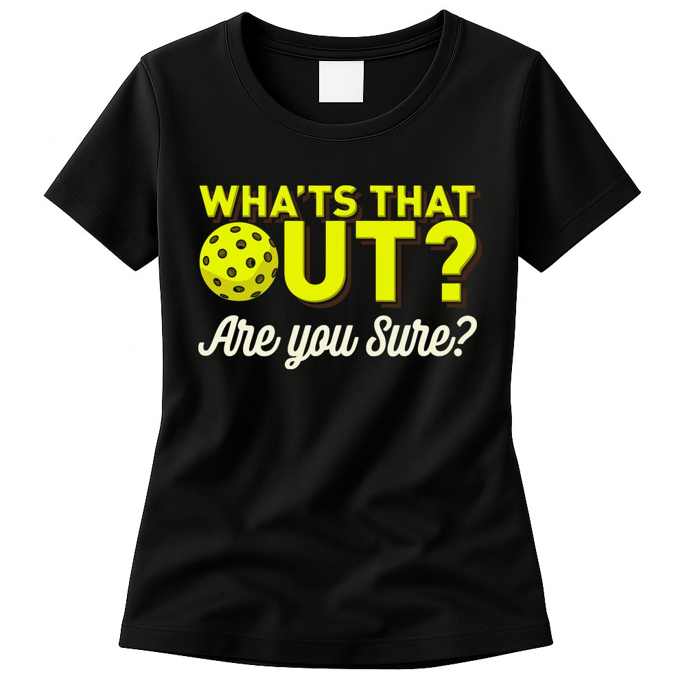 Was That Out? Are You Sure? For Pickleball Players Womens T-Shirt