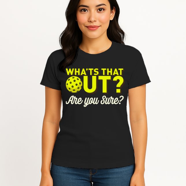 Was That Out? Are You Sure? For Pickleball Players Womens T-Shirt