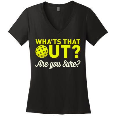 Was That Out? Are You Sure? For Pickleball Players Women's V-Neck T-Shirt