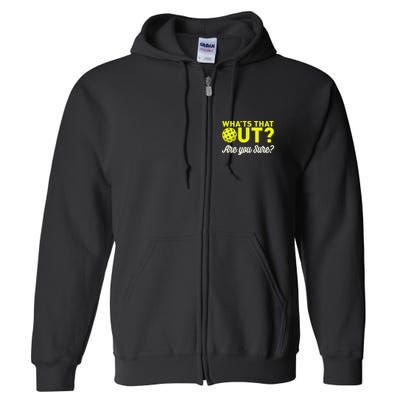 Was That Out? Are You Sure? For Pickleball Players Full Zip Hoodie