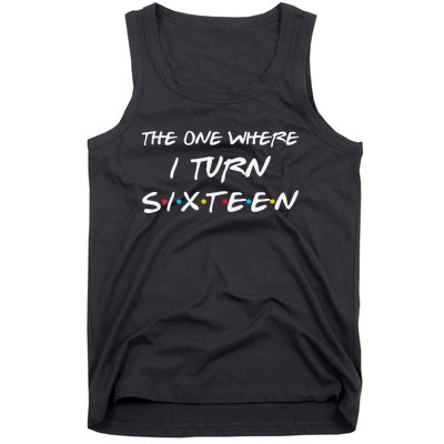 Womens The One Where I Turn Sixteen Funny 16th Birthday Party Gift Tank Top