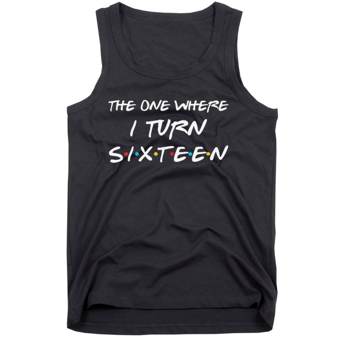 Womens The One Where I Turn Sixteen Funny 16th Birthday Party Gift Tank Top