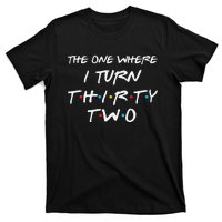 Womens The One Where I Turn Thirty Two 32nd Birthday Gift 90s Retro T-Shirt