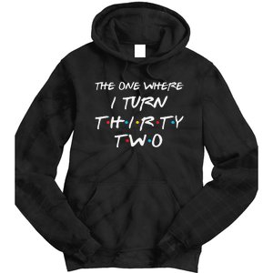 Womens The One Where I Turn Thirty Two 32nd Birthday Gift 90s Retro Tie Dye Hoodie