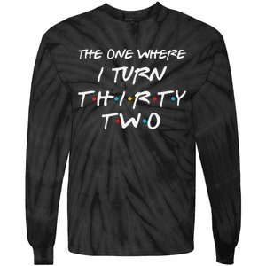 Womens The One Where I Turn Thirty Two 32nd Birthday Gift 90s Retro Tie-Dye Long Sleeve Shirt