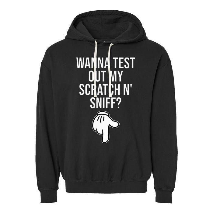 Wanna Test Out My Scratch N Sniff Funny Embarrassing Garment-Dyed Fleece Hoodie