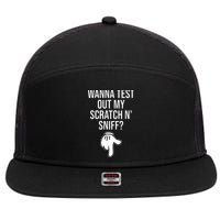 Wanna Test Out My Scratch N Sniff Funny Embarrassing 7 Panel Mesh Trucker Snapback Hat