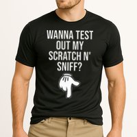 Wanna Test Out My Scratch N Sniff Funny Embarrassing Performance Shirt