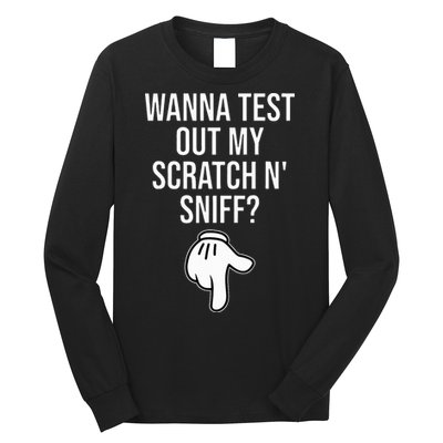 Wanna Test Out My Scratch N Sniff Funny Embarrassing Long Sleeve Shirt