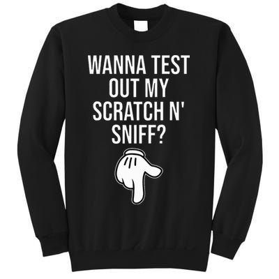 Wanna Test Out My Scratch N Sniff Funny Embarrassing Sweatshirt