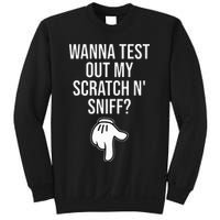 Wanna Test Out My Scratch N Sniff Funny Embarrassing Sweatshirt