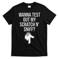 Wanna Test Out My Scratch N Sniff Funny Embarrassing T-Shirt