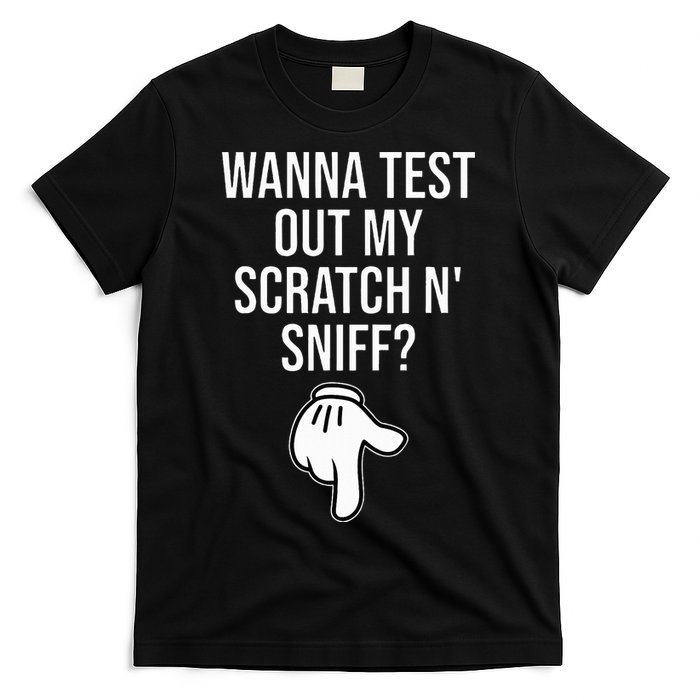 Wanna Test Out My Scratch N Sniff Funny Embarrassing T-Shirt