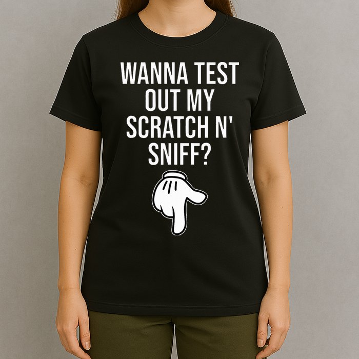 Wanna Test Out My Scratch N Sniff Funny Embarrassing T-Shirt