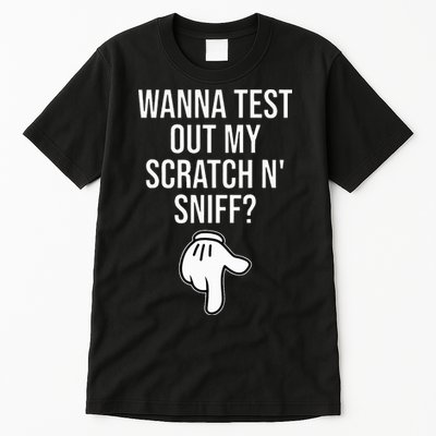 Wanna Test Out My Scratch N Sniff Funny Embarrassing Tall T-Shirt