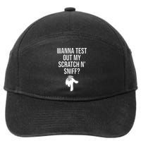 Wanna Test Out My Scratch N Sniff Funny Embarrassing 7-Panel Snapback Hat