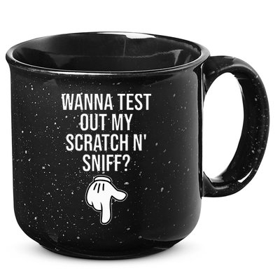 Wanna Test Out My Scratch N Sniff Funny Embarrassing 15oz Campfire Ceramic Mug