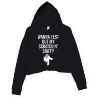 Wanna Test Out My Scratch N Sniff Funny Embarrassing Crop Fleece Hoodie