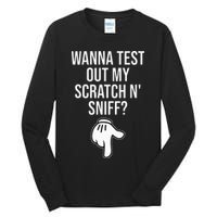 Wanna Test Out My Scratch N Sniff Funny Embarrassing Tall Long Sleeve T-Shirt