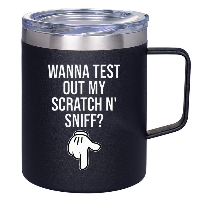 Wanna Test Out My Scratch N Sniff Funny Embarrassing 12oz Stainless Steel Coffee Mug