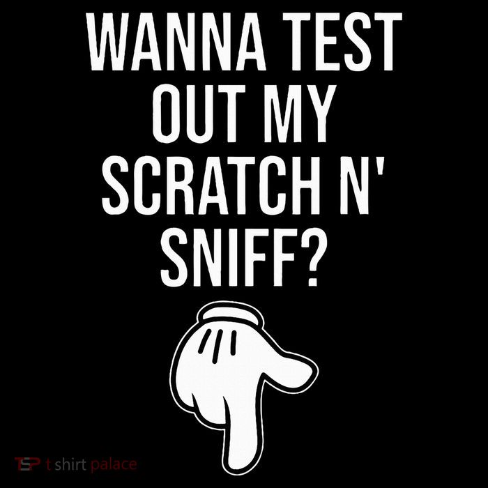 Wanna Test Out My Scratch N Sniff Funny Embarrassing Tall Sweatshirt