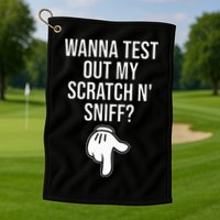 Wanna Test Out My Scratch N Sniff Funny Embarrassing Golf Towel