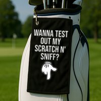 Wanna Test Out My Scratch N Sniff Funny Embarrassing Golf Towel