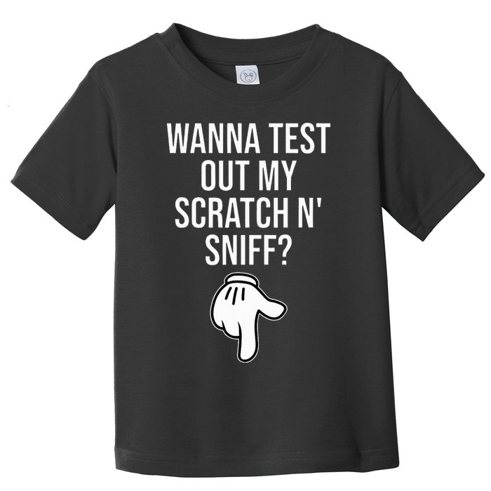 Wanna Test Out My Scratch N Sniff Funny Embarrassing Toddler T-Shirt