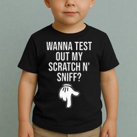 Wanna Test Out My Scratch N Sniff Funny Embarrassing Toddler T-Shirt