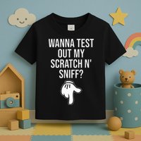 Wanna Test Out My Scratch N Sniff Funny Embarrassing Toddler T-Shirt