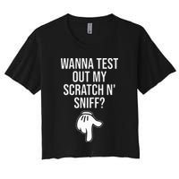 Wanna Test Out My Scratch N Sniff Funny Embarrassing Crop Top