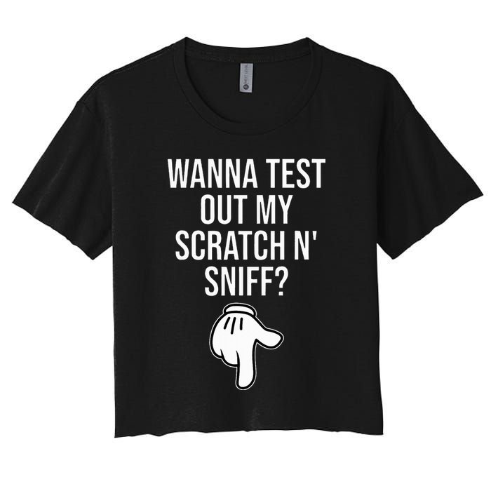 Wanna Test Out My Scratch N Sniff Funny Embarrassing Crop Top