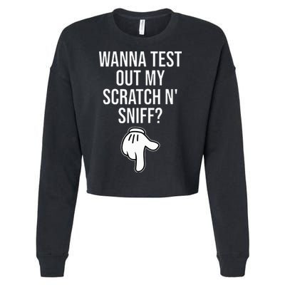 Wanna Test Out My Scratch N Sniff Funny Embarrassing Cropped Pullover Crew