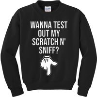 Wanna Test Out My Scratch N Sniff Funny Embarrassing Kids Sweatshirt