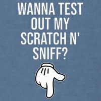 Wanna Test Out My Scratch N Sniff Funny Embarrassing Garment-Dyed Sweatshirt