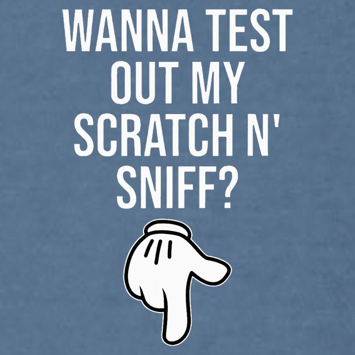 Wanna Test Out My Scratch N Sniff Funny Embarrassing Garment-Dyed Sweatshirt