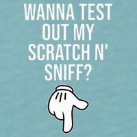 Wanna Test Out My Scratch N Sniff Funny Embarrassing Sueded Cloud Jersey T-Shirt