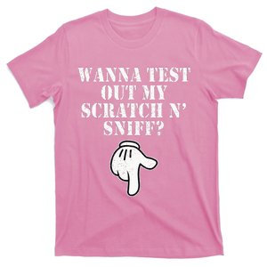 Wanna Test Out My Scratch N Sniff T-Shirt