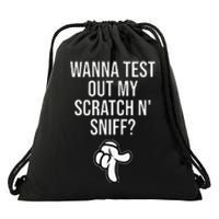 Wanna Test Out My Scratch N Sniff Drawstring Bag