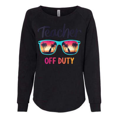 Womens Teacher Off Duty Happy Last Day Of School Teacher Summer Womens California Wash Sweatshirt