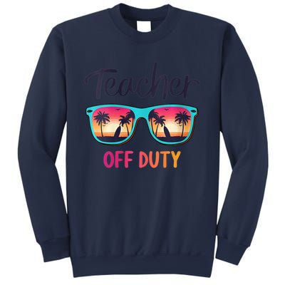 Womens Teacher Off Duty Happy Last Day Of School Teacher Summer Sweatshirt