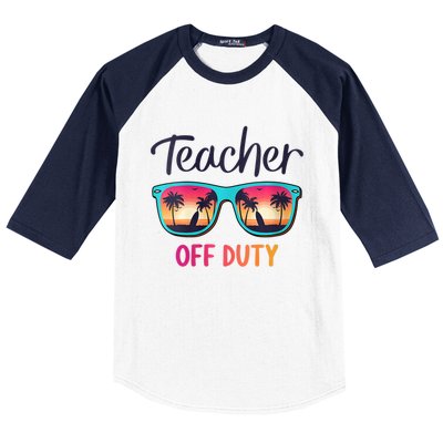 Womens Teacher Off Duty Happy Last Day Of School Teacher Summer Baseball Sleeve Shirt