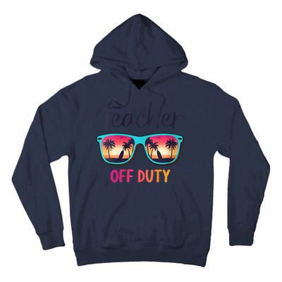 Womens Teacher Off Duty Happy Last Day Of School Teacher Summer Tall Hoodie