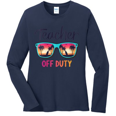 Womens Teacher Off Duty Happy Last Day Of School Teacher Summer Ladies Long Sleeve Shirt