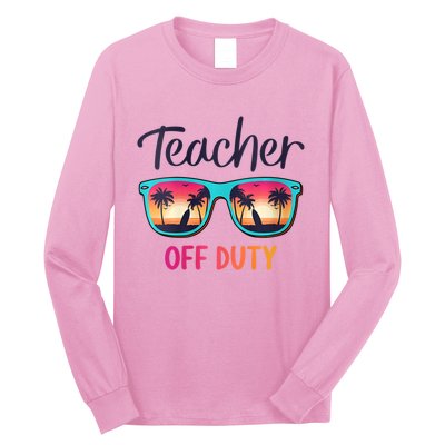 Womens Teacher Off Duty Happy Last Day Of School Teacher Summer Long Sleeve Shirt